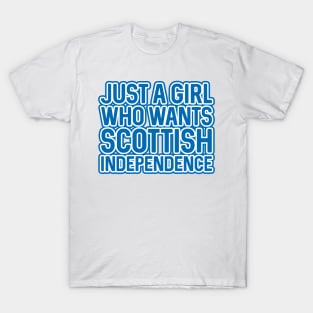 JUST A GIRL WHO WANTS SCOTTISH INDEPENDENCE, Scottish Independence Saltire Blue and White Layered Text Slogan T-Shirt